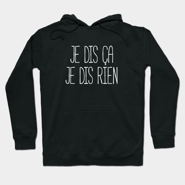 Je dis ça, je dis rien Hoodie by LemonBox